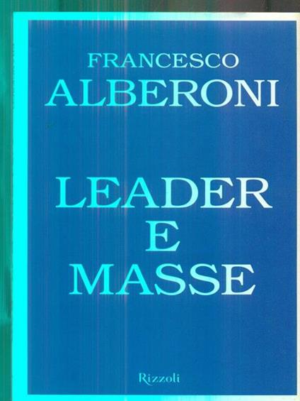 Leader e masse - Francesco Alberoni - copertina