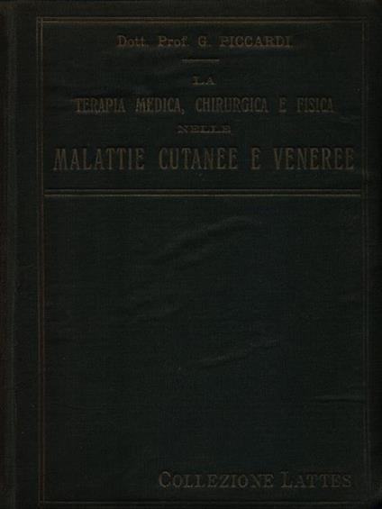 La terapia medica, chirurgica e fisica nelle malattie cutanee e veneree - Giovanni Piccardi - copertina