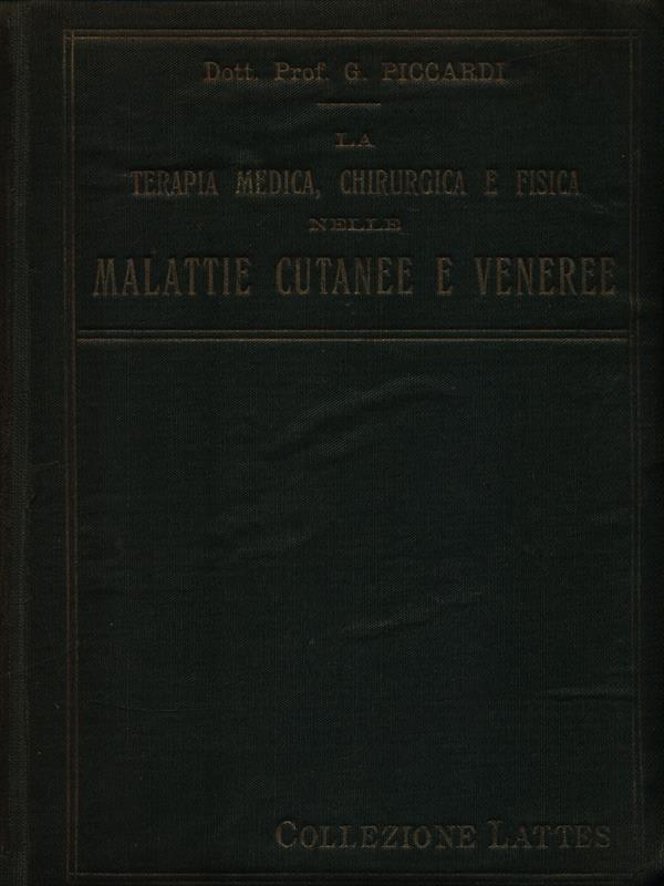 La terapia medica, chirurgica e fisica nelle malattie cutanee e veneree
