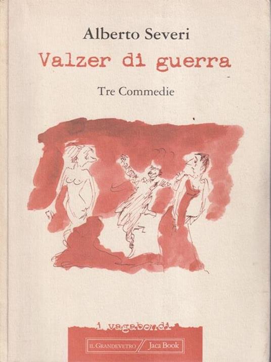Il valzer della guerra. Teatro - Alberto Severi - copertina