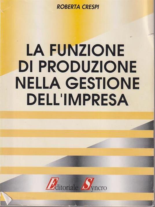 La funzione di produzione nella gestione dell'impresa  - Raffaella Crespi - copertina
