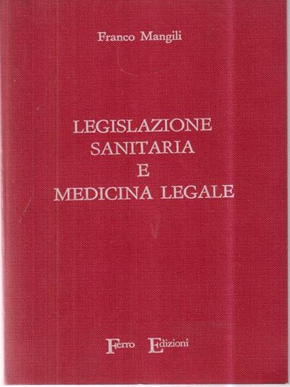 Legislazione sanitaria e medicina legale - Franco Mangili - copertina