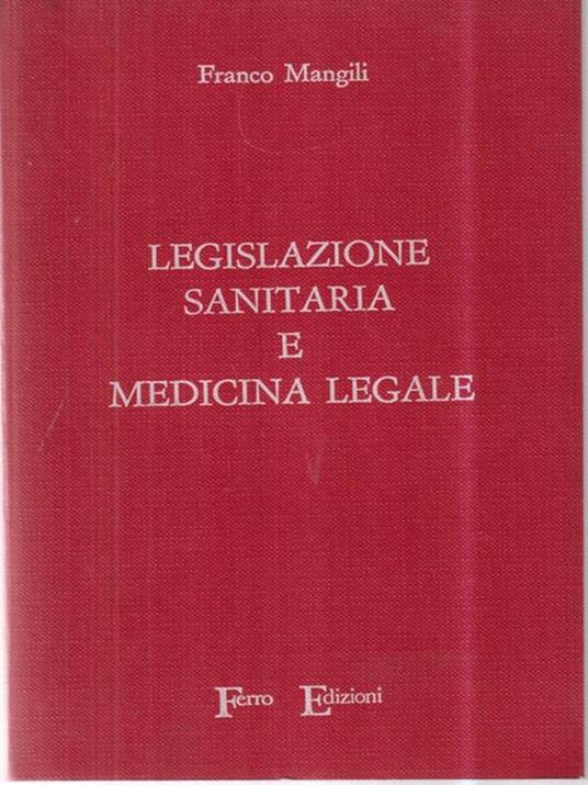 Legislazione sanitaria e medicina legale - Franco Mangili - copertina