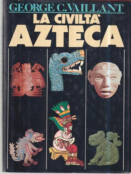 La civiltà Azteca - George C. Vaillant - copertina