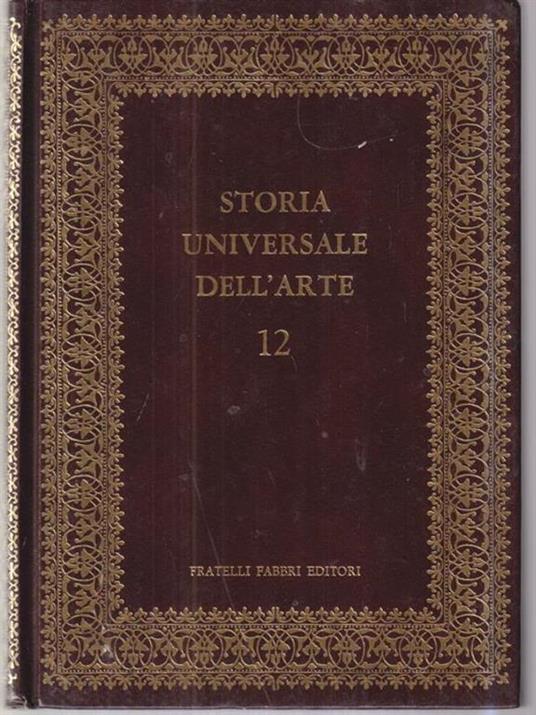 Storia universale dell'arte 12 Il gotico in Francia, Inghilterra e Spagna - Francesco Abbate - copertina