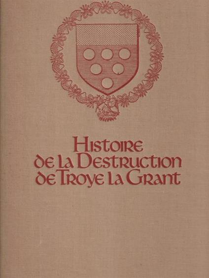 Histoire de la Destruction de Troye la Grant - Marcel Thomas - copertina