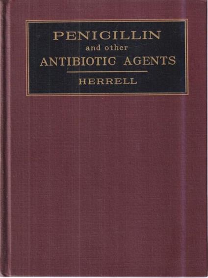 Penicillin and other antibiotic agents - Wallace E. Herrell - copertina