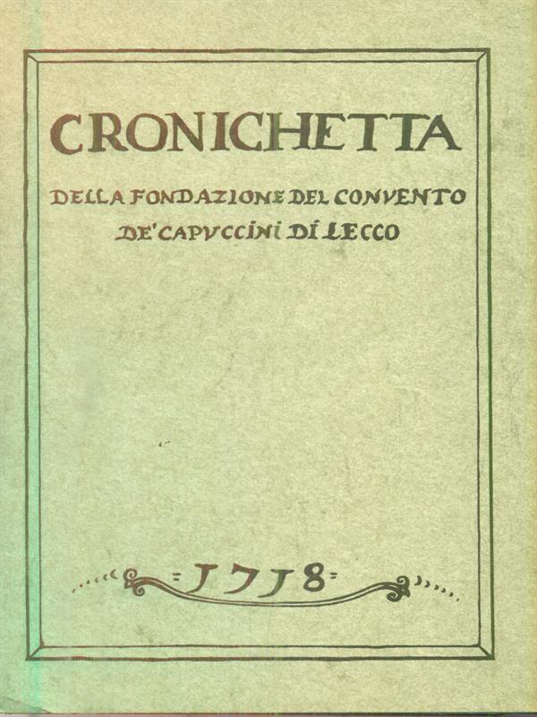 Cronichetta della fondazione del convento dè Capuccini di Lecco