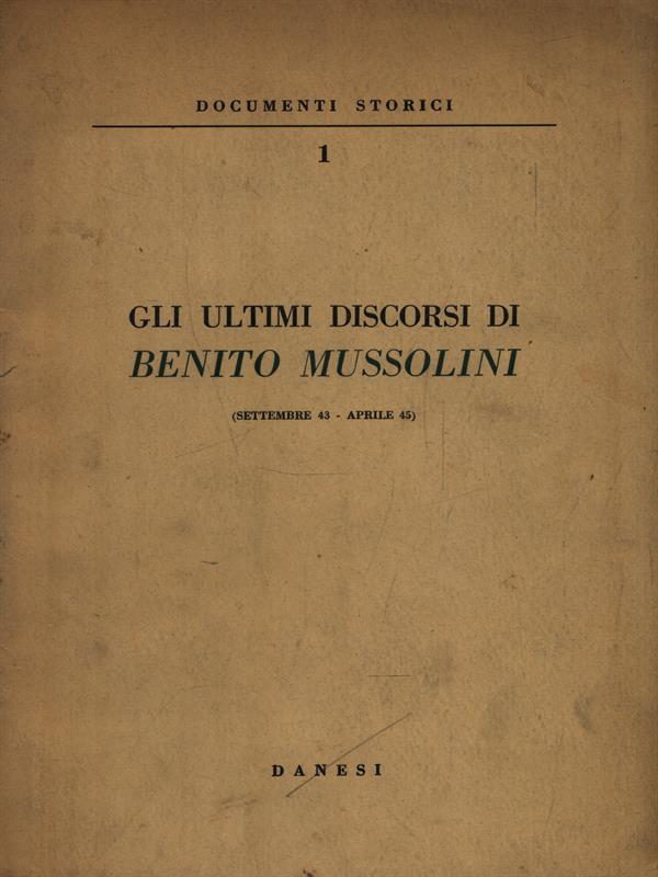 Gli ultimi discorsi di Benito Mussolini (Settembre 43-Aprile 45)