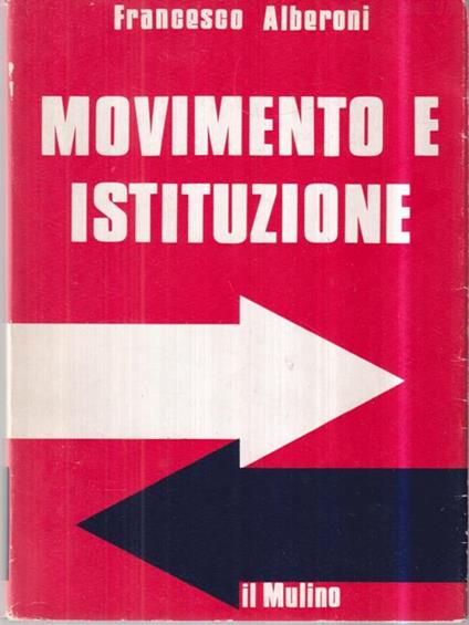 Movimento e istituzione - Francesco Alberoni - copertina