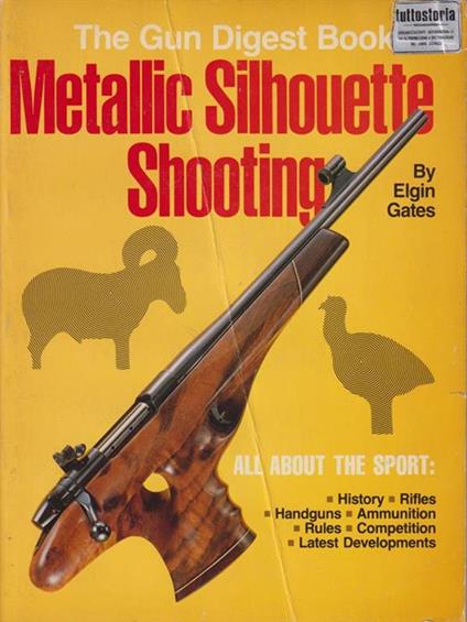 The Gun Digest Book of Metallic Silhouette Shooting - Elgin Gates - copertina