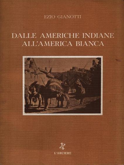 Dalle Americhe indiane all'America bianca - Ezio Gianotti - copertina