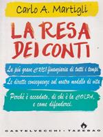 La resa dei conti. La più grave crisi finanziaria di tutti i tempi. Le dirette conseguenze sul nostro modello di vita. Perché è accaduto, di chi è la colpa...