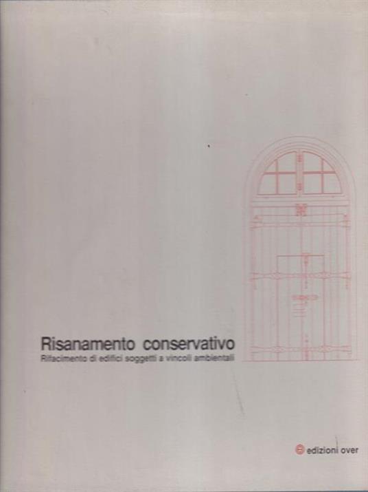 Risanamento conservativo - Rifacimento Di Edifici Soggetti a Vincoli Ambientali -   - copertina