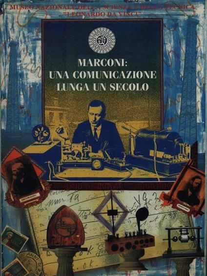 Marconi: una comunicazione lunga un secolo - Franco Soresini - copertina