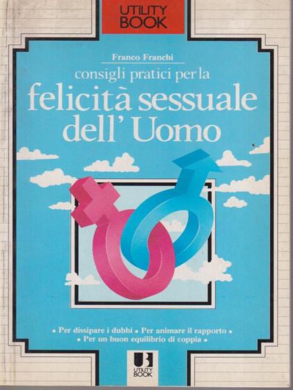 Consigli pratici per la felicità sessuale dell'uomo - Franco Franchi - copertina