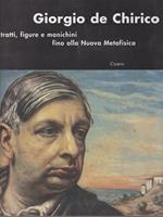 Giorgio de Chirico. Ritratti, figure e manichini fino alla Nuova Metafisica