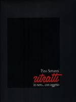 Pino Settanni. Ritratti in nero... con oggetto