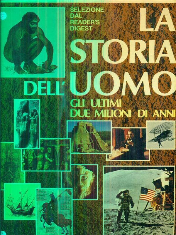 La storia dell'uomo . Gli ultimi due milioni di anni