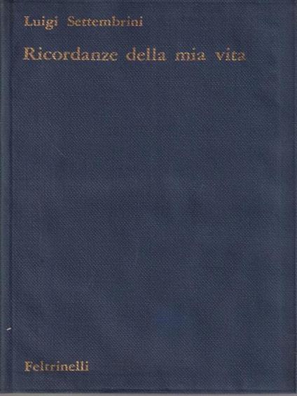 Ricordanze della mia vita - Luigi Settembrini - copertina