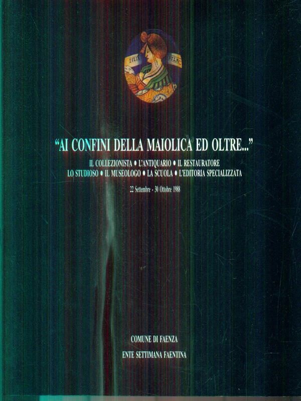 Ai confini della maiolica ed oltre