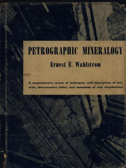 Petrographic Mineralogy - Ernest E. Wahlstrom - copertina