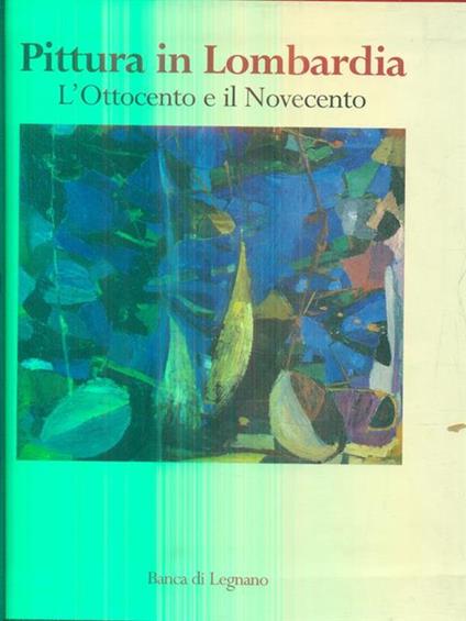 Pittura in Lombardia. L'Ottocento e il Novecento - Leonardo Capano - copertina