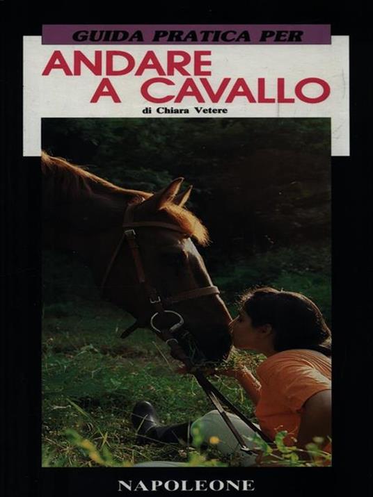 Guida pratica per andare a cavallo - Chiara Vetere - copertina