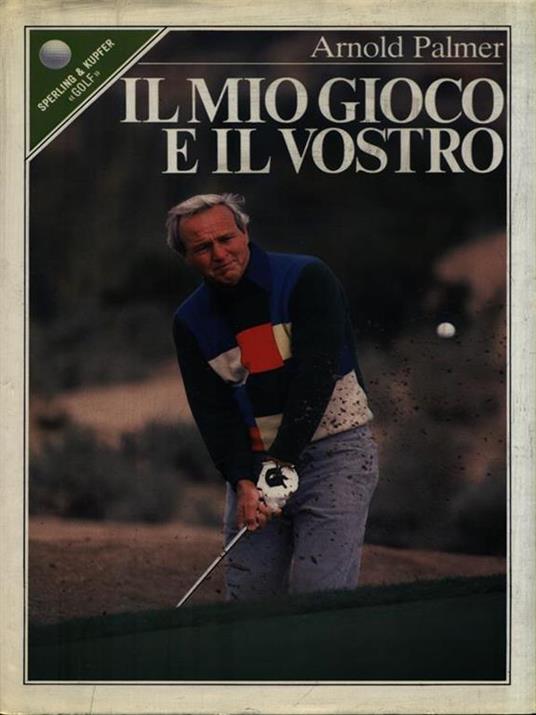 Il mio gioco e il vostro - Arnold Palmer - copertina