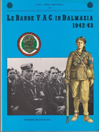 Le bande V.A.C. in Dalmazia 1942/43 - Teodoro Francesconi - copertina