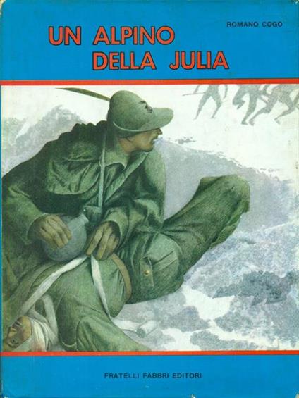 Un  alpino della Julia - Romano Cogo - copertina