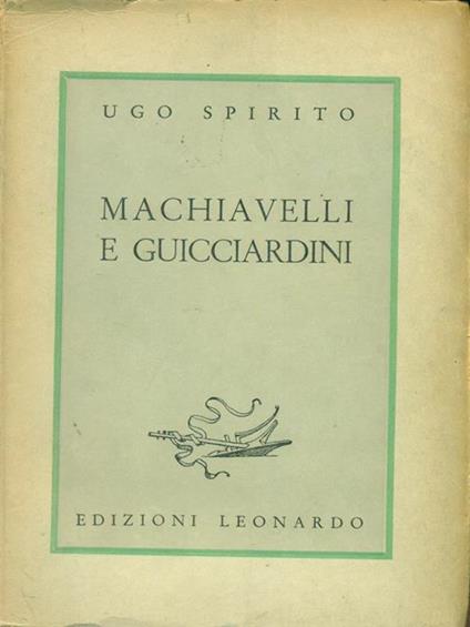 Machiavelli e Guicciardini - Ugo Spirito - copertina