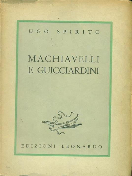 Machiavelli e Guicciardini - Ugo Spirito - copertina