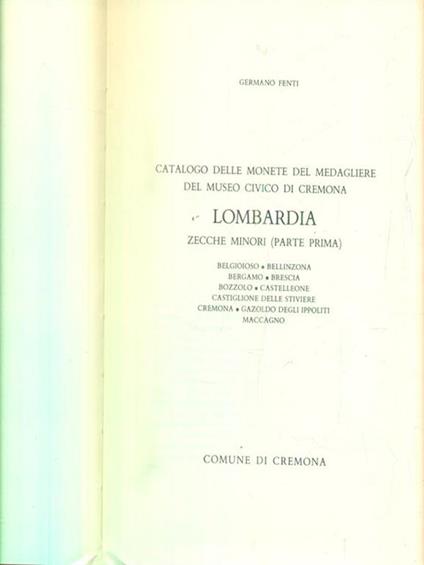 Catalogo delle monete del medagliere del museo civico di Cremona. Lombardia. Zecche minori. Parte prima - Germano Fenti - copertina
