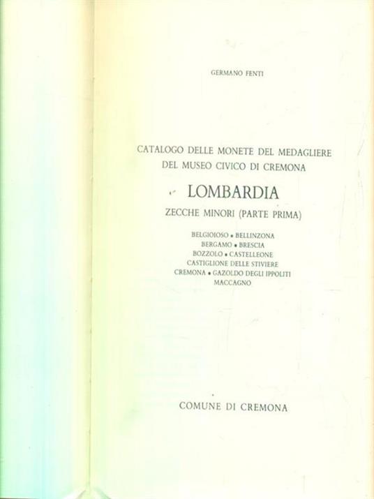 Catalogo delle monete del medagliere del museo civico di Cremona. Lombardia. Zecche minori. Parte prima - Germano Fenti - copertina