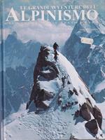 Le grandi avventure dell'Alpinismo. dai barometri al sesto grado