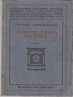 La grande guerra sul mare. Vol I