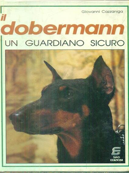 Il dobermann. Un guardiano sicuro - Giovanni Cazzaniga - copertina