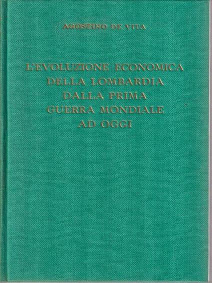 L' evoluzione economica della Lombradia dalla prima guerra mondiale ad oggi - Agostino De Vita - copertina