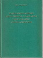 L' organizzazione industriale lombarda nell'ultimo cinquant'ennio