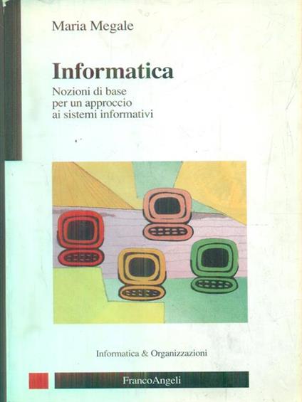 Informatica. Informatica per la comunicazione - Maria Megale - copertina