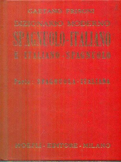 Dizionario moderno spagnuolo - italiano. Parte Spagnuola-italiana - Gaetano Frisoni - copertina