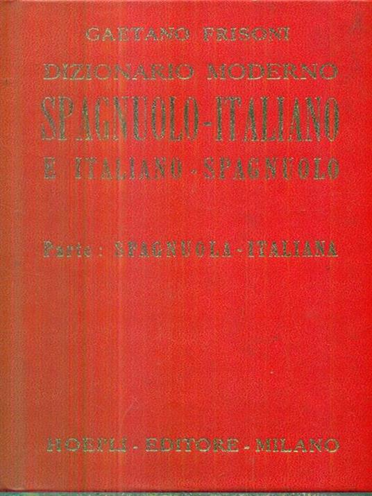 Dizionario moderno spagnuolo - italiano. Parte Spagnuola-italiana - Gaetano Frisoni - copertina