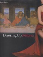 Dressing up Milano. Ediz. italiana e inglese