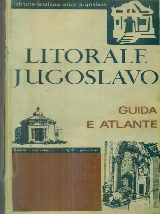 Litorale jugoslavo. Guida e atlante -   - copertina
