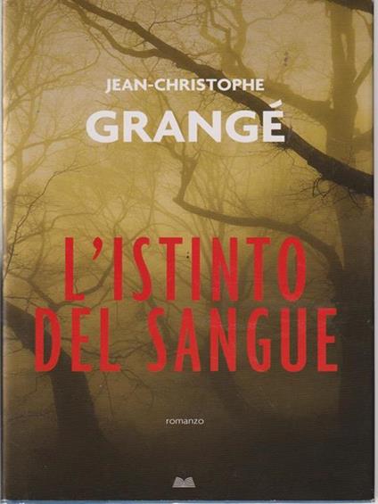 L' istinto del sangue - Jean-Christophe Grangé - copertina
