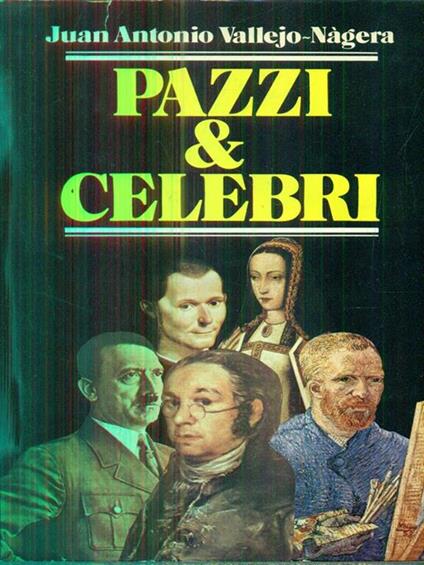 Pazzi & celebri - Juan Antonio Vallejo-Nagera - copertina