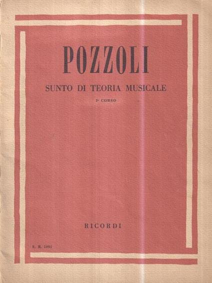 Pozzoli. Sunto di teoria musicale I Corso - Ettore Pozzoli - copertina