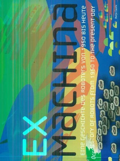 Ex Machina. Eine Geschichte des Roboters von 1950 bis heute - Susanne Anna - copertina
