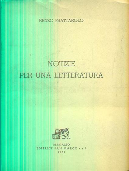 Notizie per una letteratura - Renzo Frattarolo - copertina